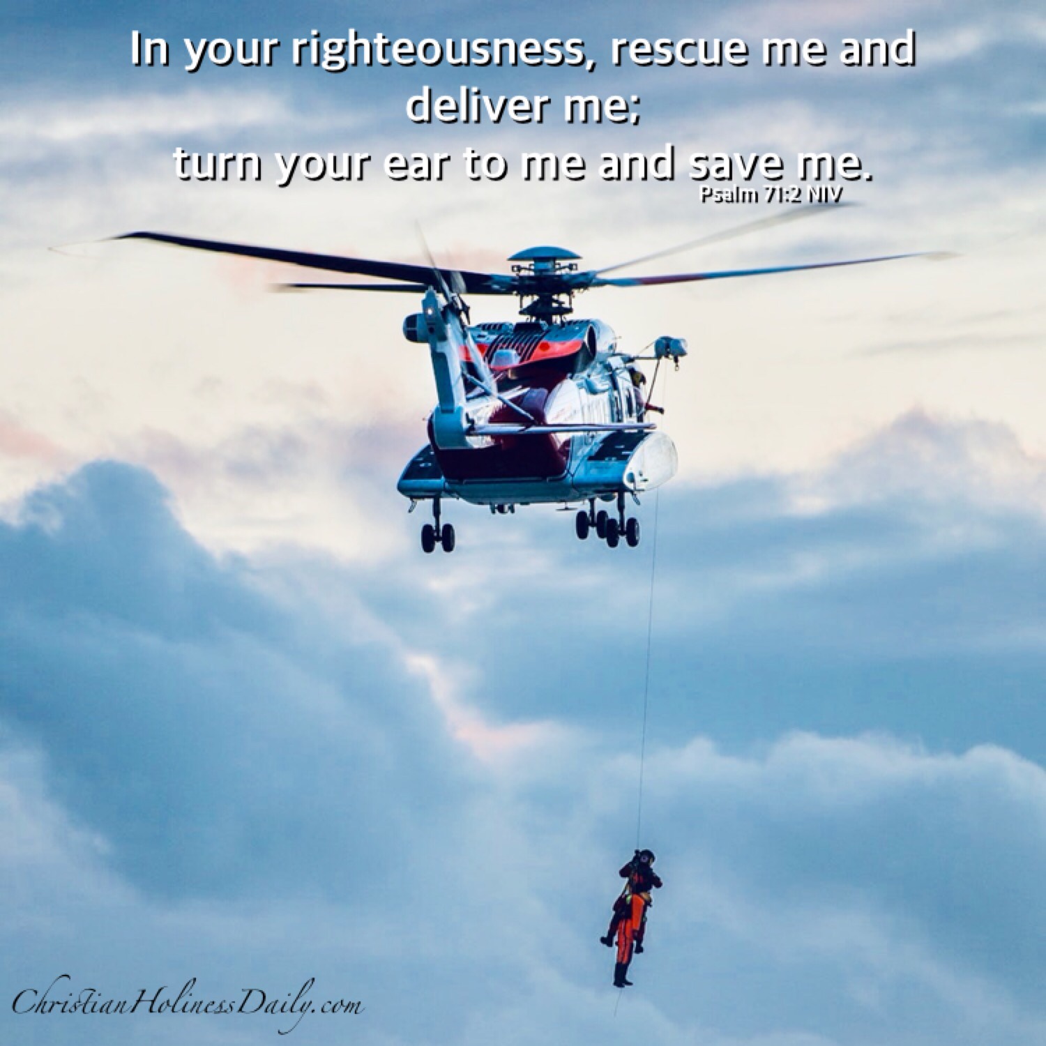 In your righteousness rescue me. 