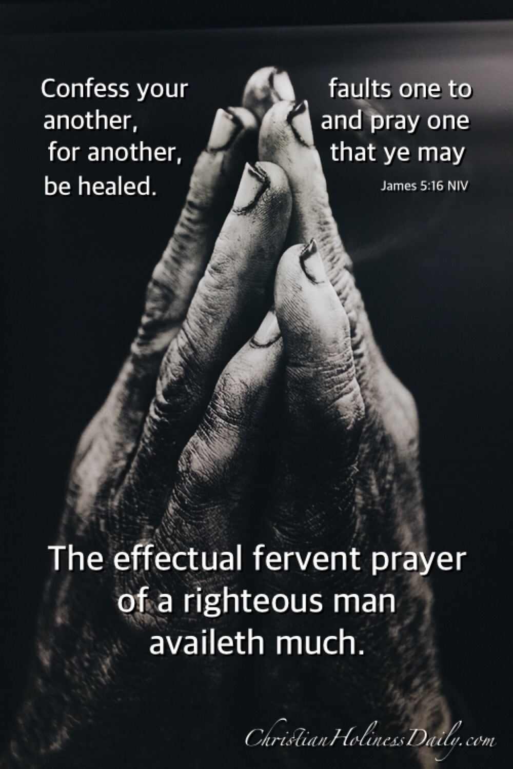 The prayers of the righteous avails much. 