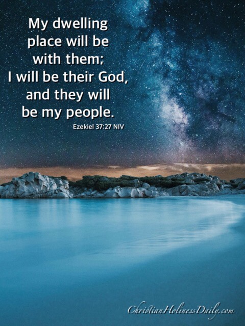 My dwelling place will be with them; I will be their God, and they will be my people.